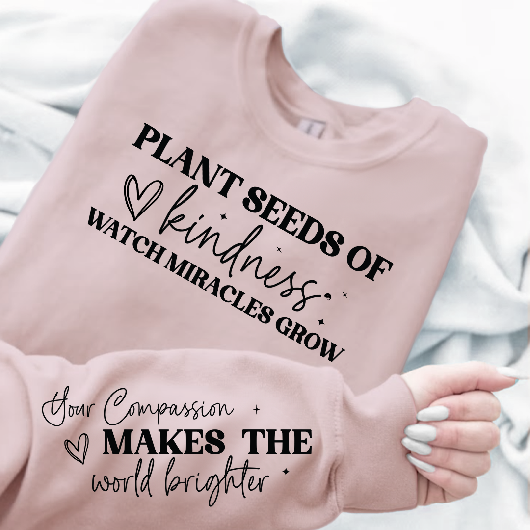 Bluza Unisex Plant seeds of kindness watch miracles grow