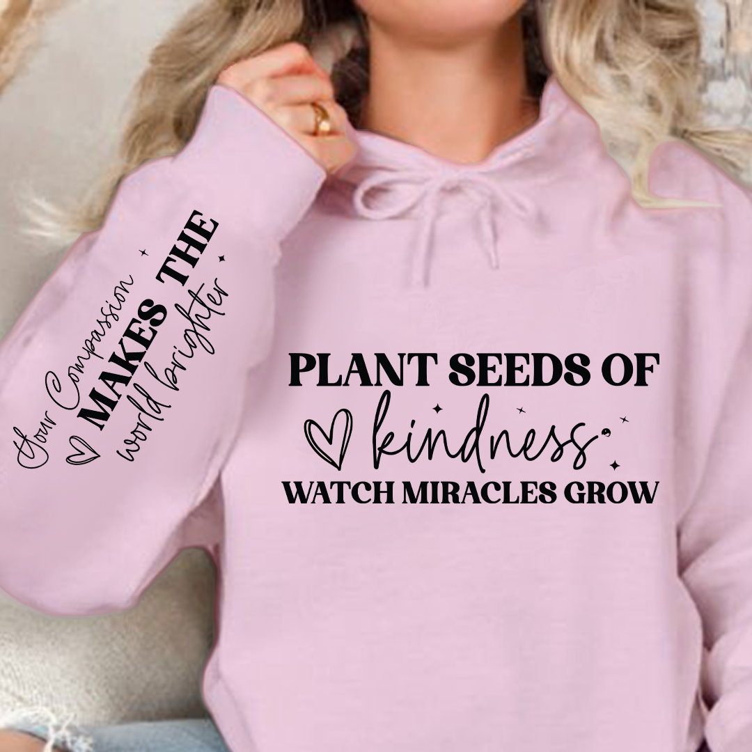 Bluza z kapturem Plant seeds of kindness watch miracles grow