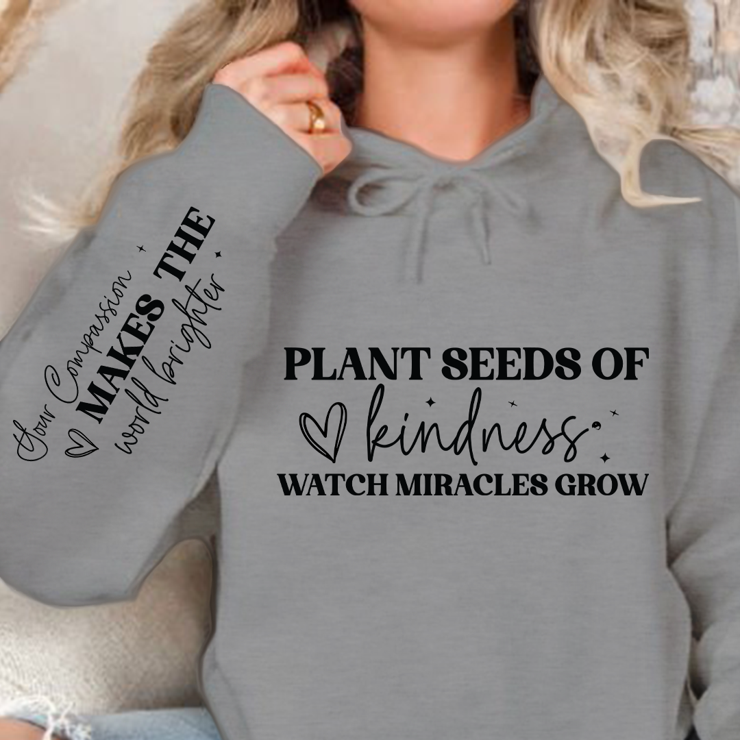 Bluza z kapturem Plant seeds of kindness watch miracles grow