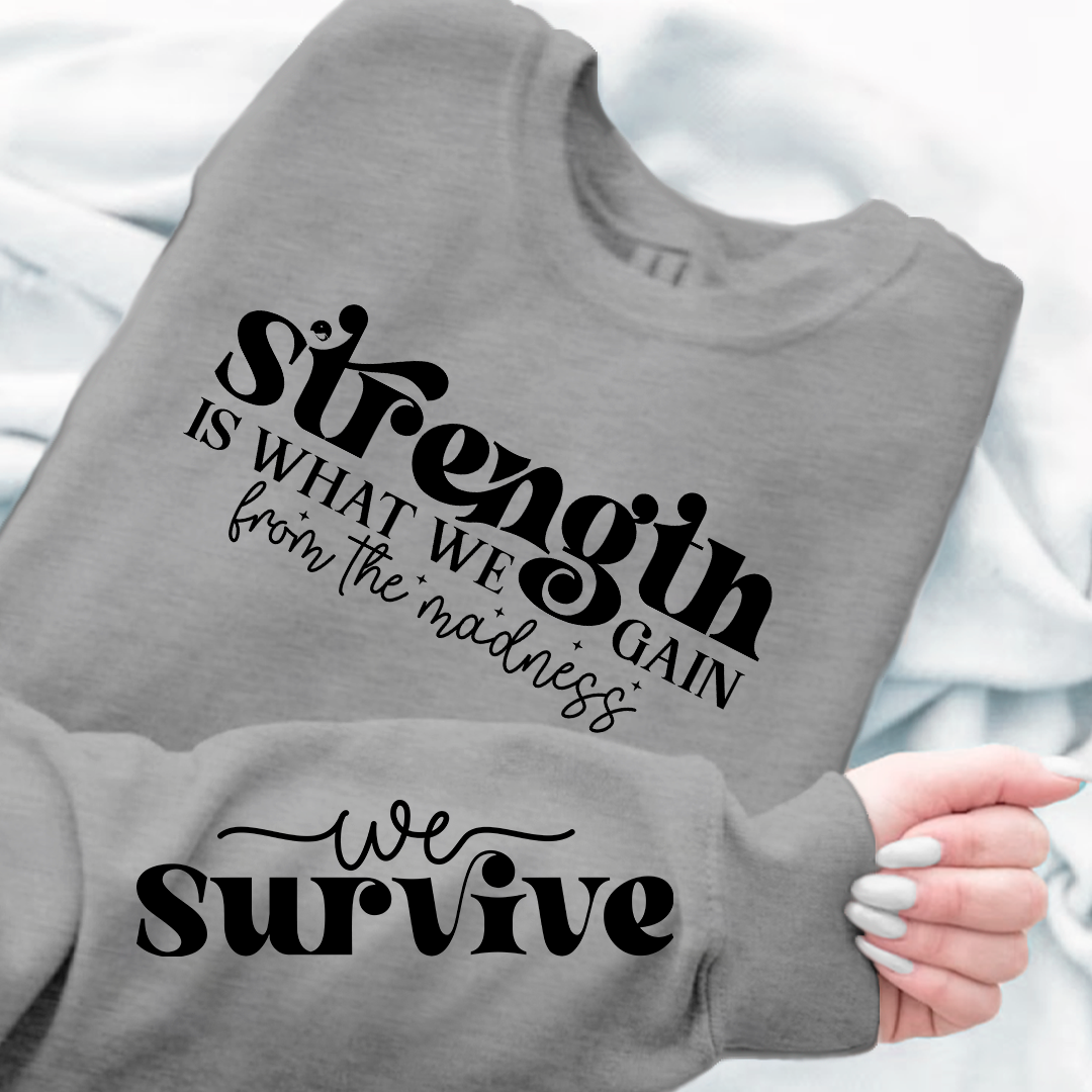 Bluza Unisex Strength Is What We Gain From The Madness