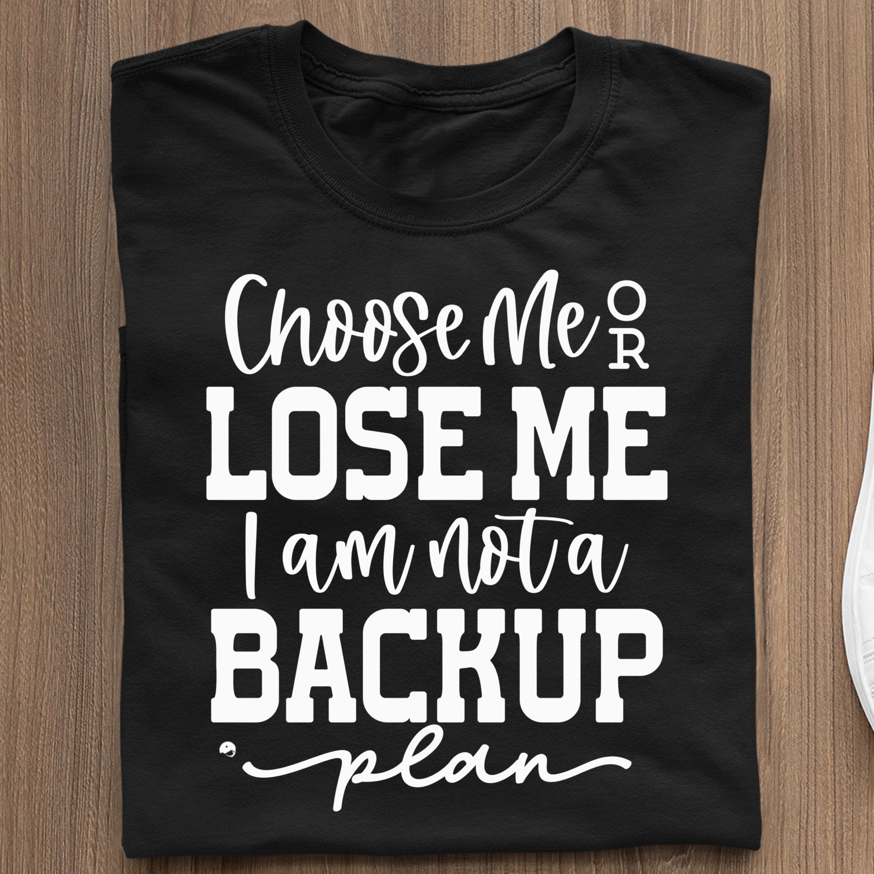Koszulka Choose Me Or Lose Me I Am Not A Backup