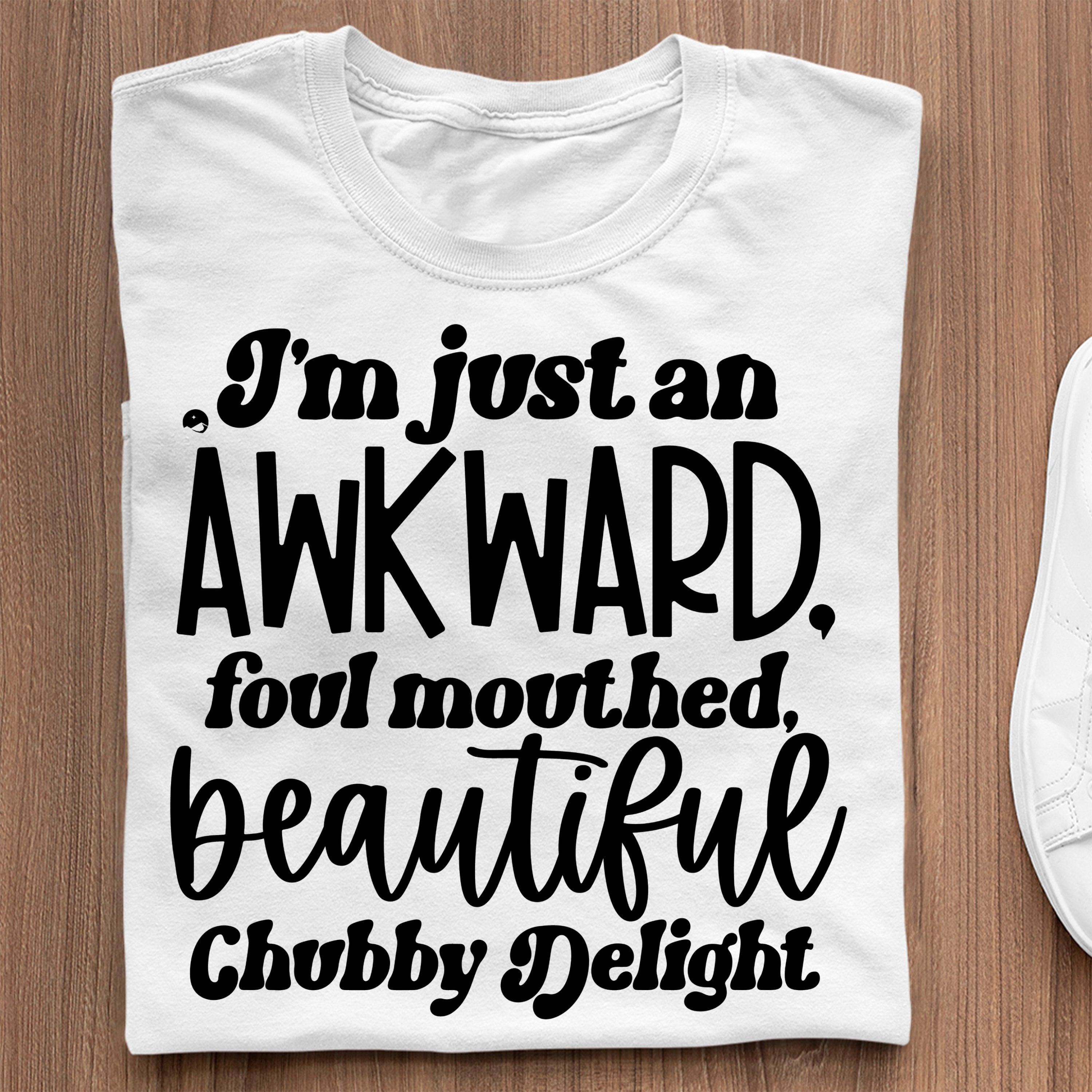 Koszulka I'm Just An Awkward Foul Mouthed Beautiful Chubby Delight