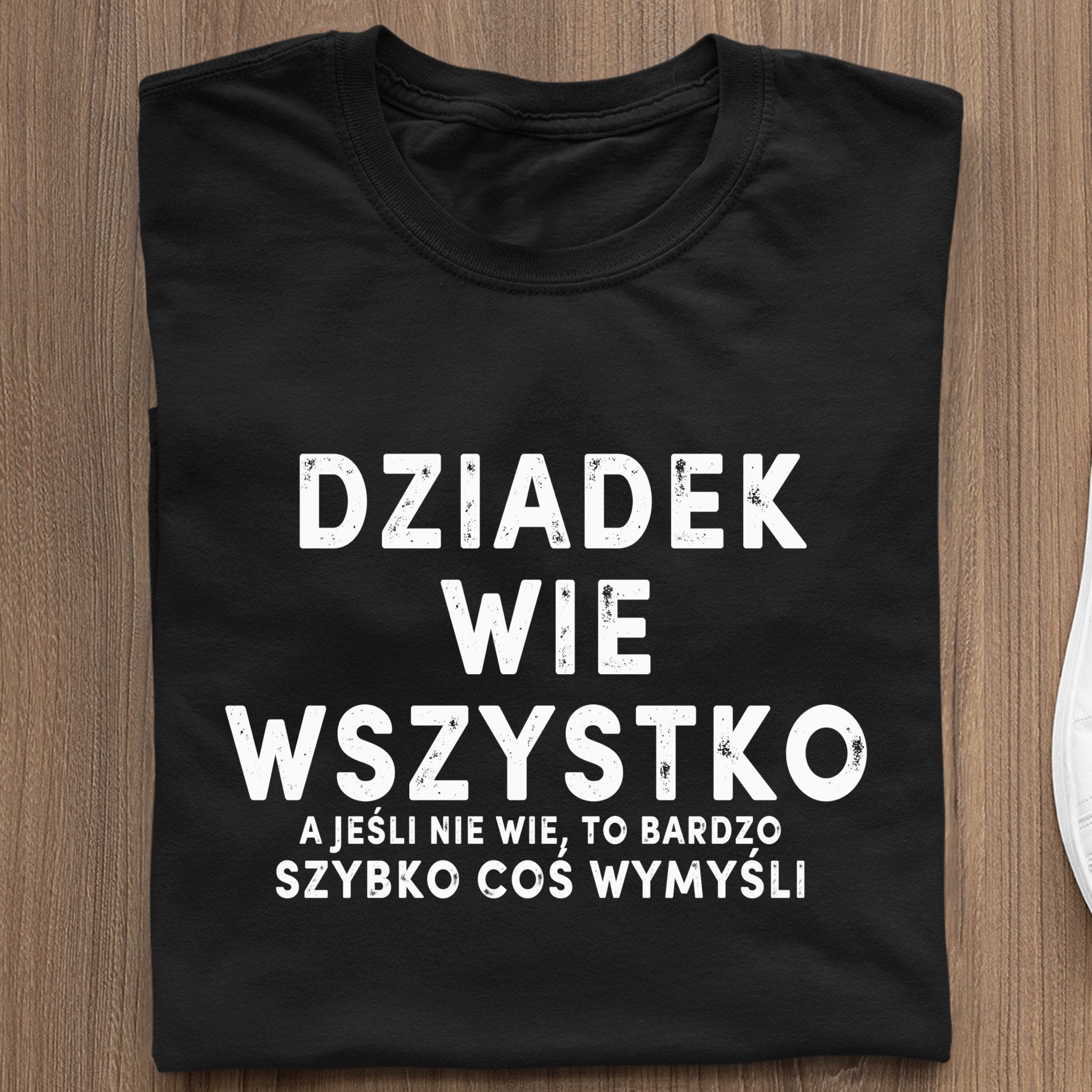 Koszulka Dziadek Wie Wszystko. A Jeśli Nie Wie, To Bardzo Szybko Coś Wymyśli