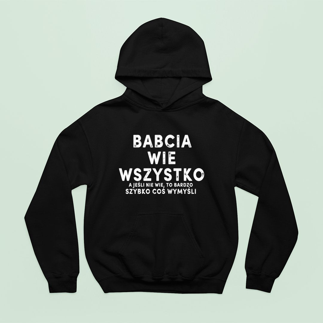 Bluza z kapturem Babcia Wie Wszystko. A Jeśli Nie Wie, To Bardzo Szybko Coś Wymyśli