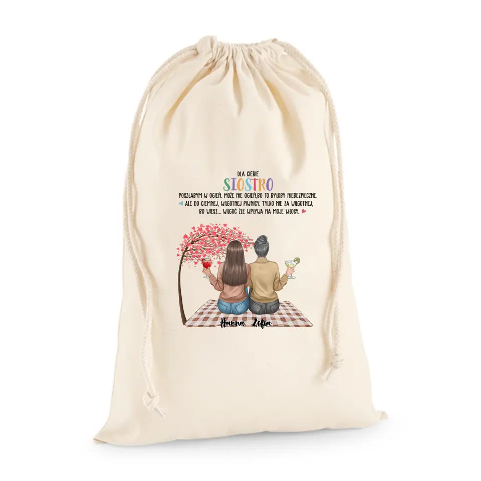 Dla ciebie siostro, poszłabym w ogień.