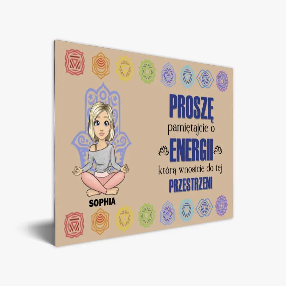 Proszę, pamiętajcie o energii, którą wnosicie do tej przestrzeni.