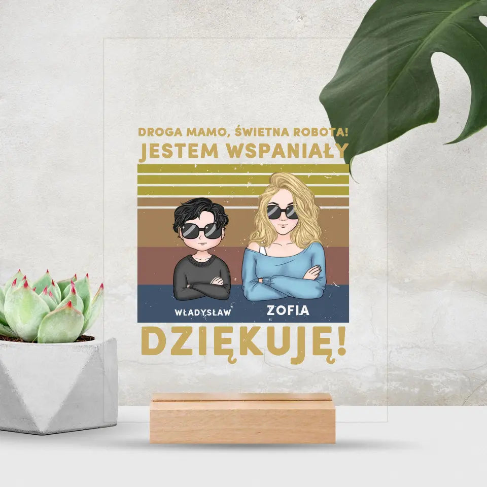 Droga mamo, świetna robota! Jestem wspaniały.Dziękuję!