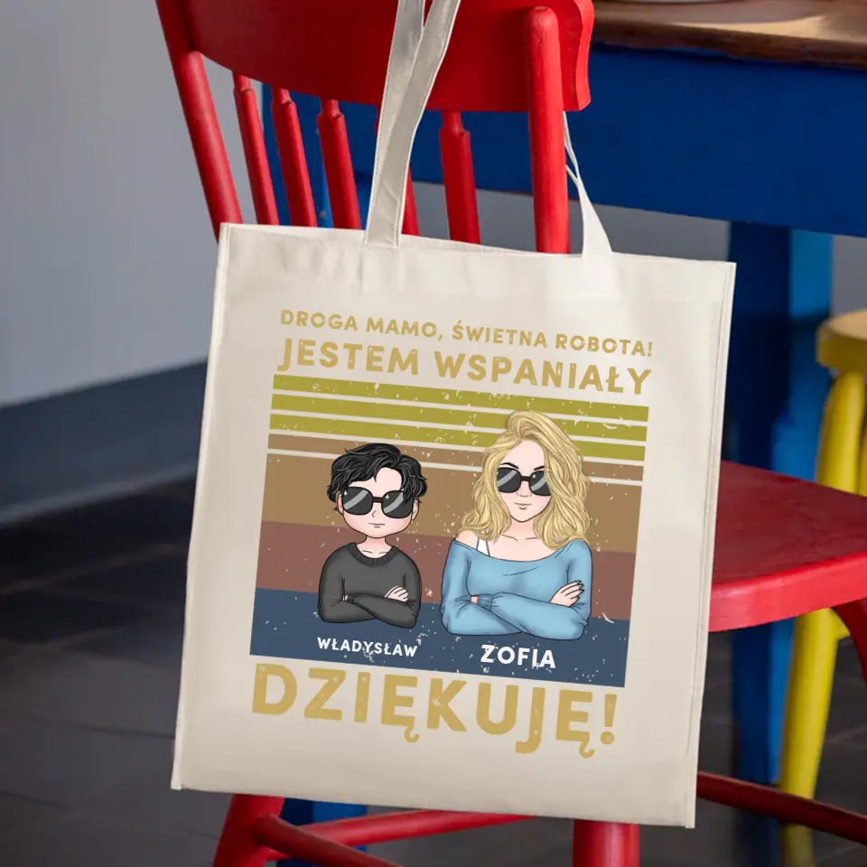 Droga mamo, świetna robota! Jestem wspaniały.Dziękuję!