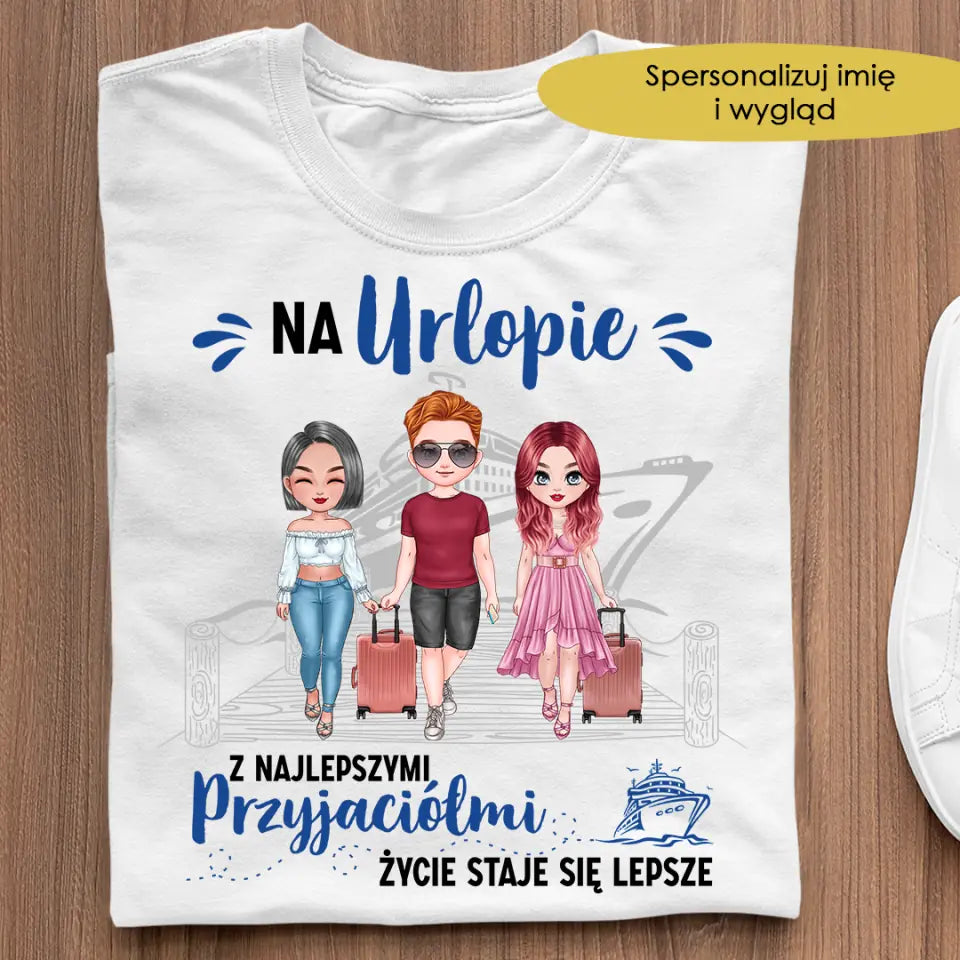 Na urlopie z najlepszymi przyjaciółmi życie staje się lepsze