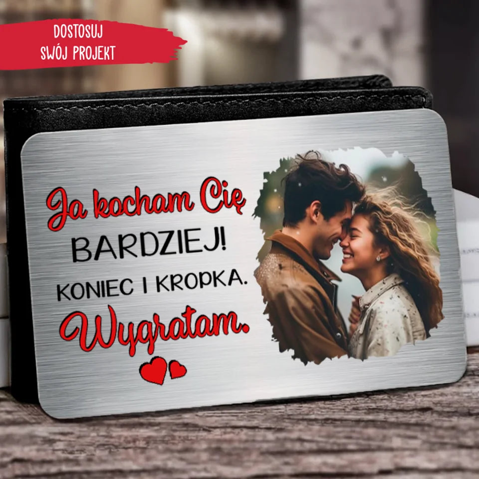 Ja kocham Cię bardziej! Koniec i kropka. Wygrałam!