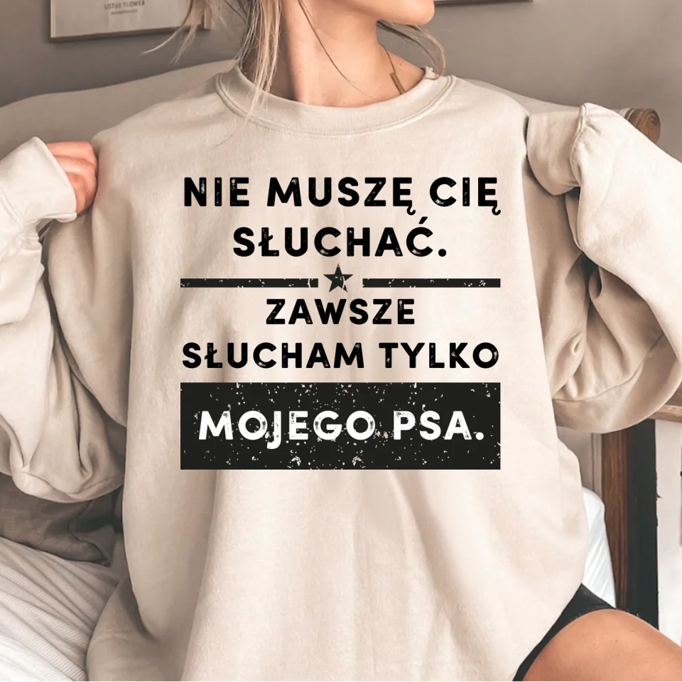 Bluza Unisex - Nie muszę cię słuchać
