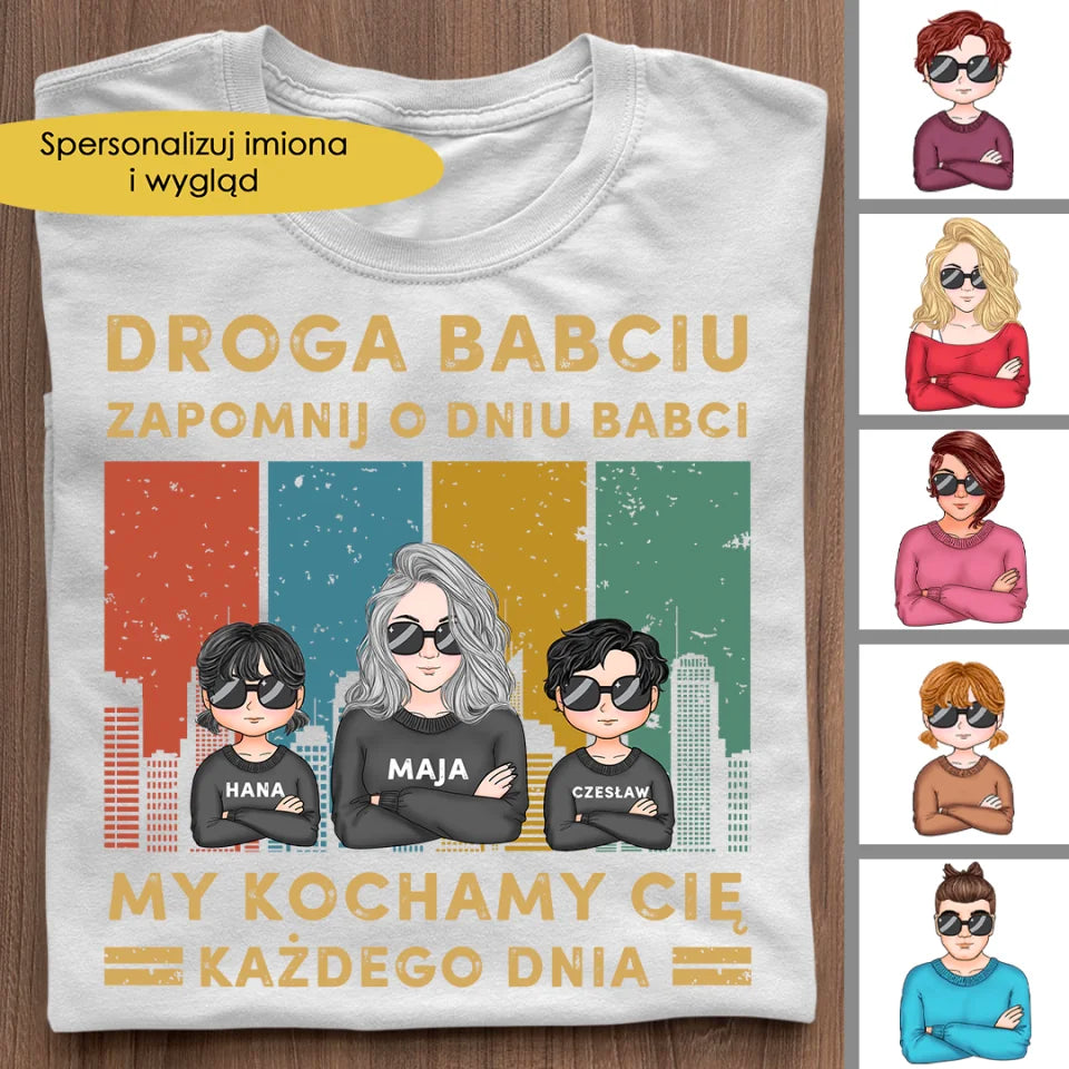 Koszulka - Droga Babciu, zapomnij o Dniu Babci! Kocham Cię każdego dnia