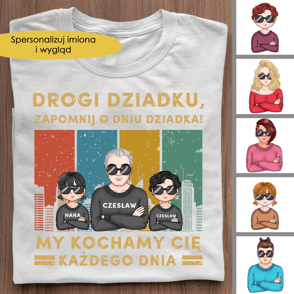 Koszulka - Drogi dziadek, zapomnij o Dniu Dziadka! Kocham Cię każdego dnia.