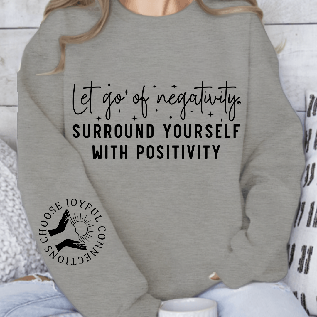 Bluza Unisex Let Go Of Negativity, Surround Yourself With Positivity