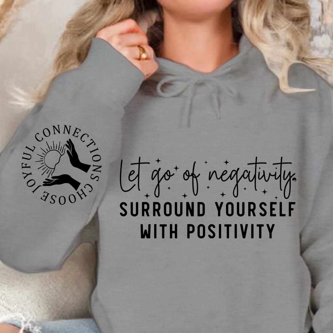 Bluza z kapturem Let Go Of Negativity, Surround Yourself With Positivity