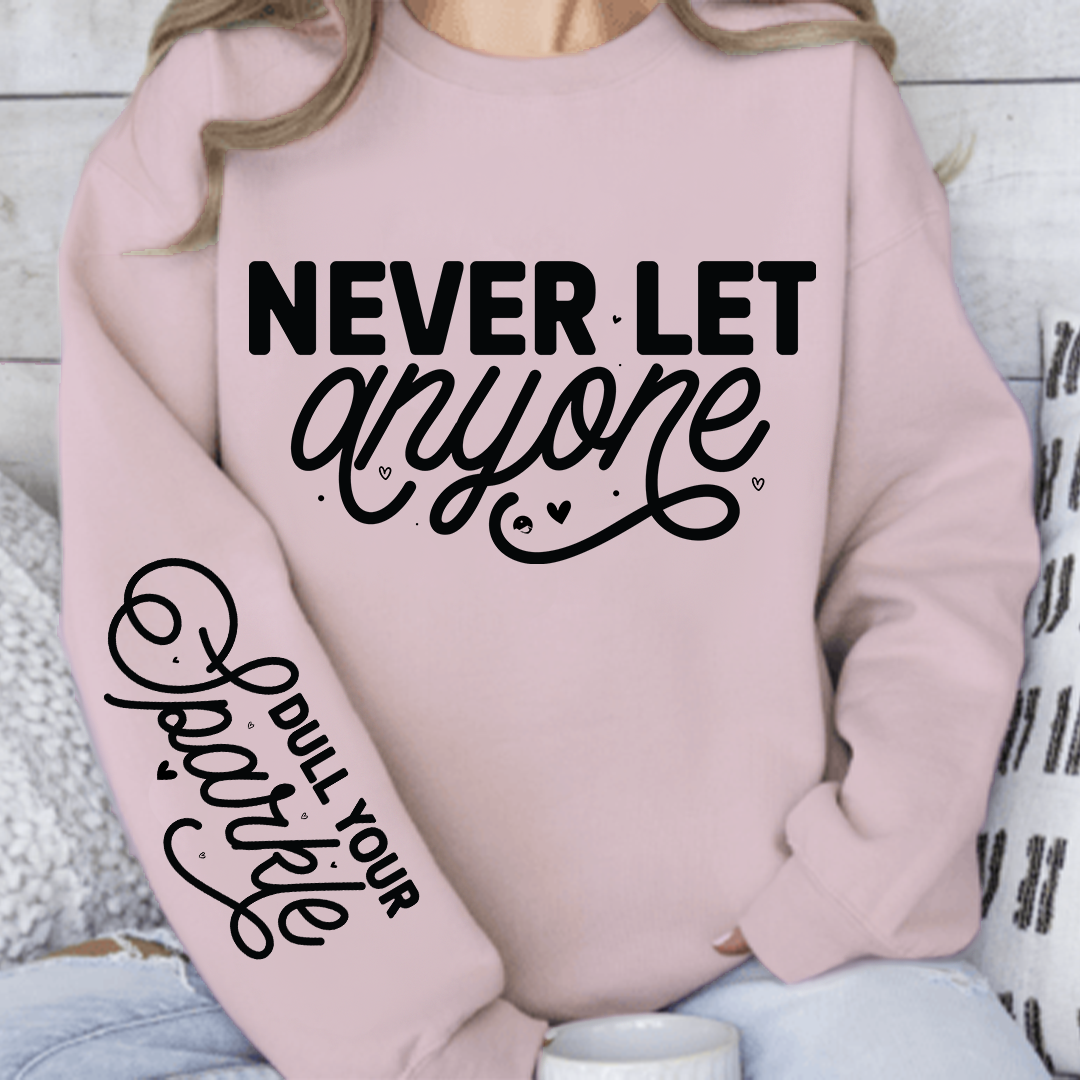Bluza Unisex Never Let Anyone, Dull Your Sparkle