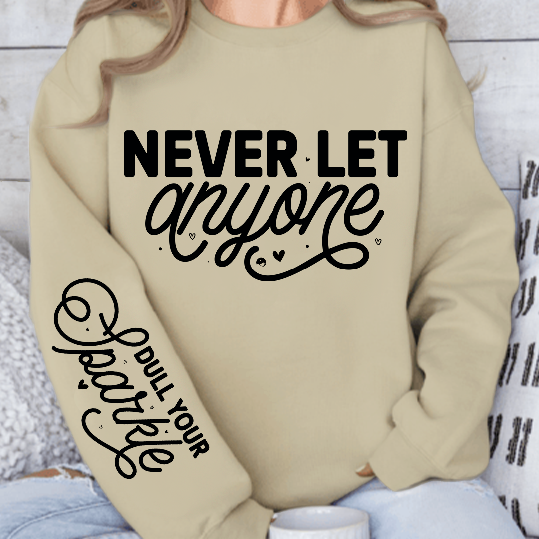 Bluza Unisex Never Let Anyone, Dull Your Sparkle