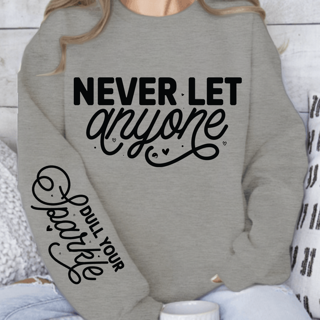 Bluza Unisex Never Let Anyone, Dull Your Sparkle