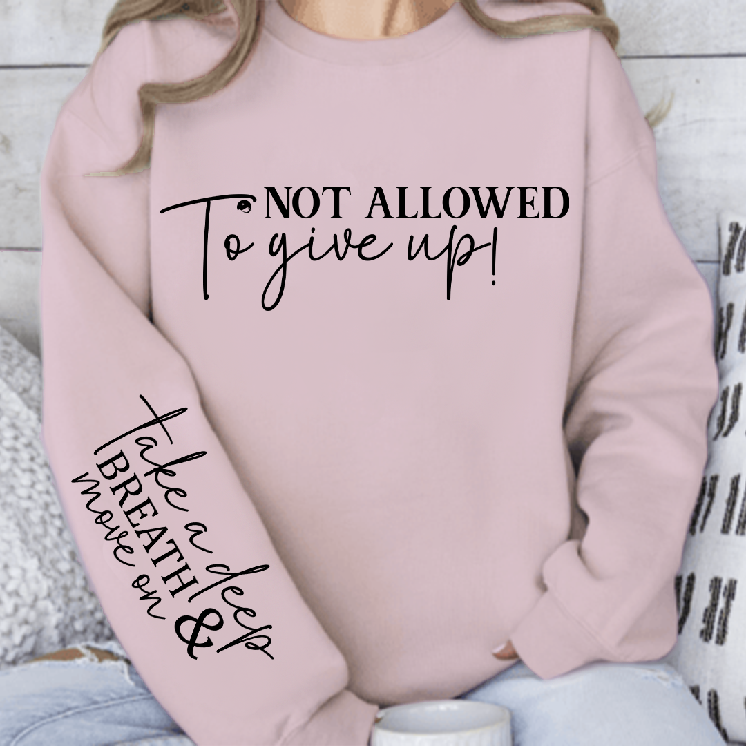 Bluza Unisex Not Allowed To Give Up!