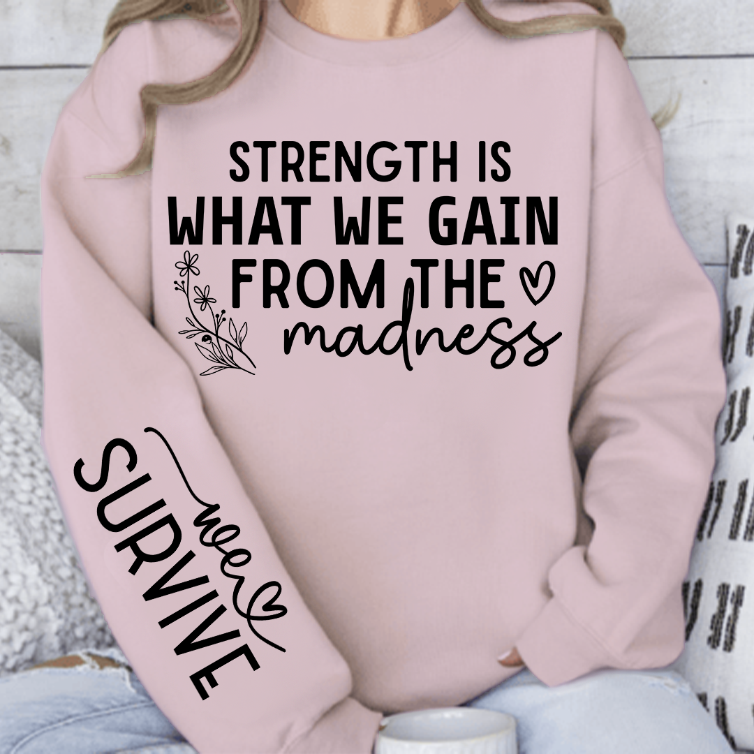 Bluza Unisex Strength Is What We Gain From The Madness