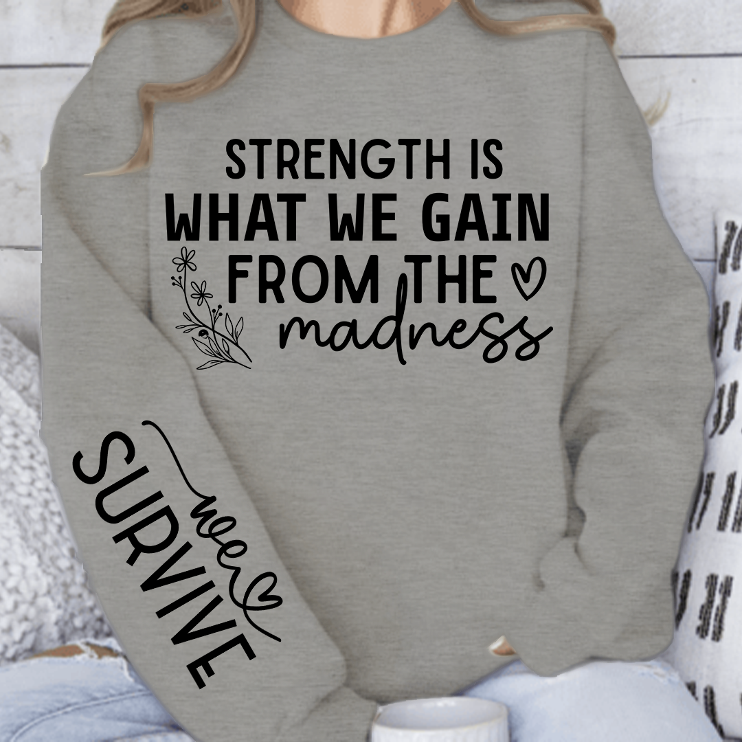 Bluza Unisex Strength Is What We Gain From The Madness