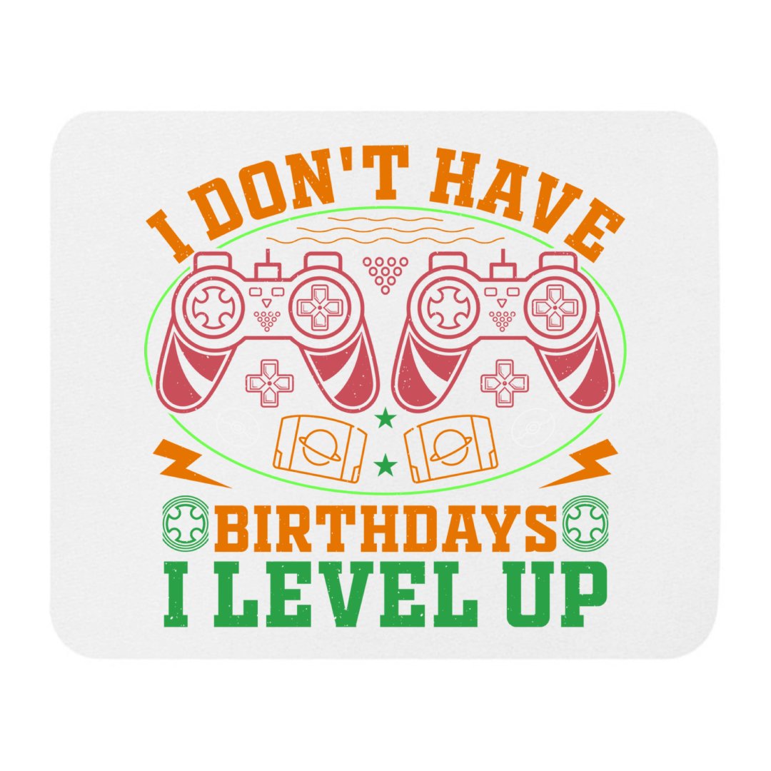 Praktyczny Prezent Dla Gracza Podkładka pod mysz I don't have birthdays i level up