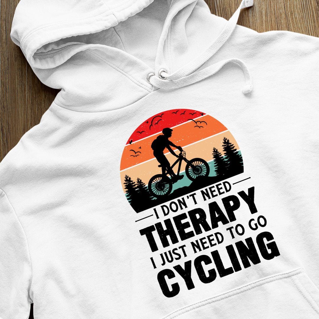 Bluza z kapturem I Don't Need Therapy I Just Need To Go Cycling