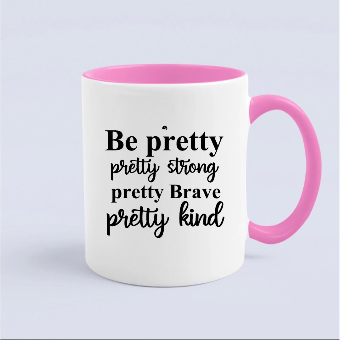 Kubek Be Pretty Pretty Strong Pretty Brave Pretty Kind