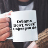 Kubek Nadruk Dreams Don't Work Unless You Do