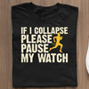 Koszulka Biegacza  If I Collapse Please Pause My Watch