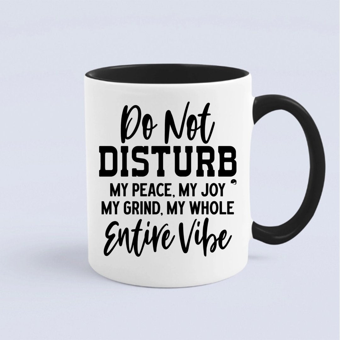 Kubek Do Not Disturb My Peace, My Joy, My Grind, My Whole Entive Vibe