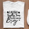 Koszulka Laugh Loudly Love Others Dream Big