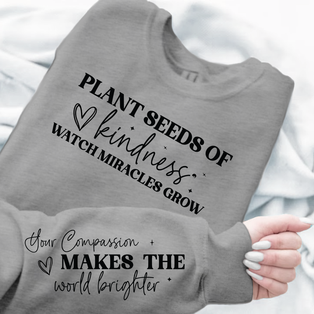 Bluza Unisex Plant seeds of kindness watch miracles grow