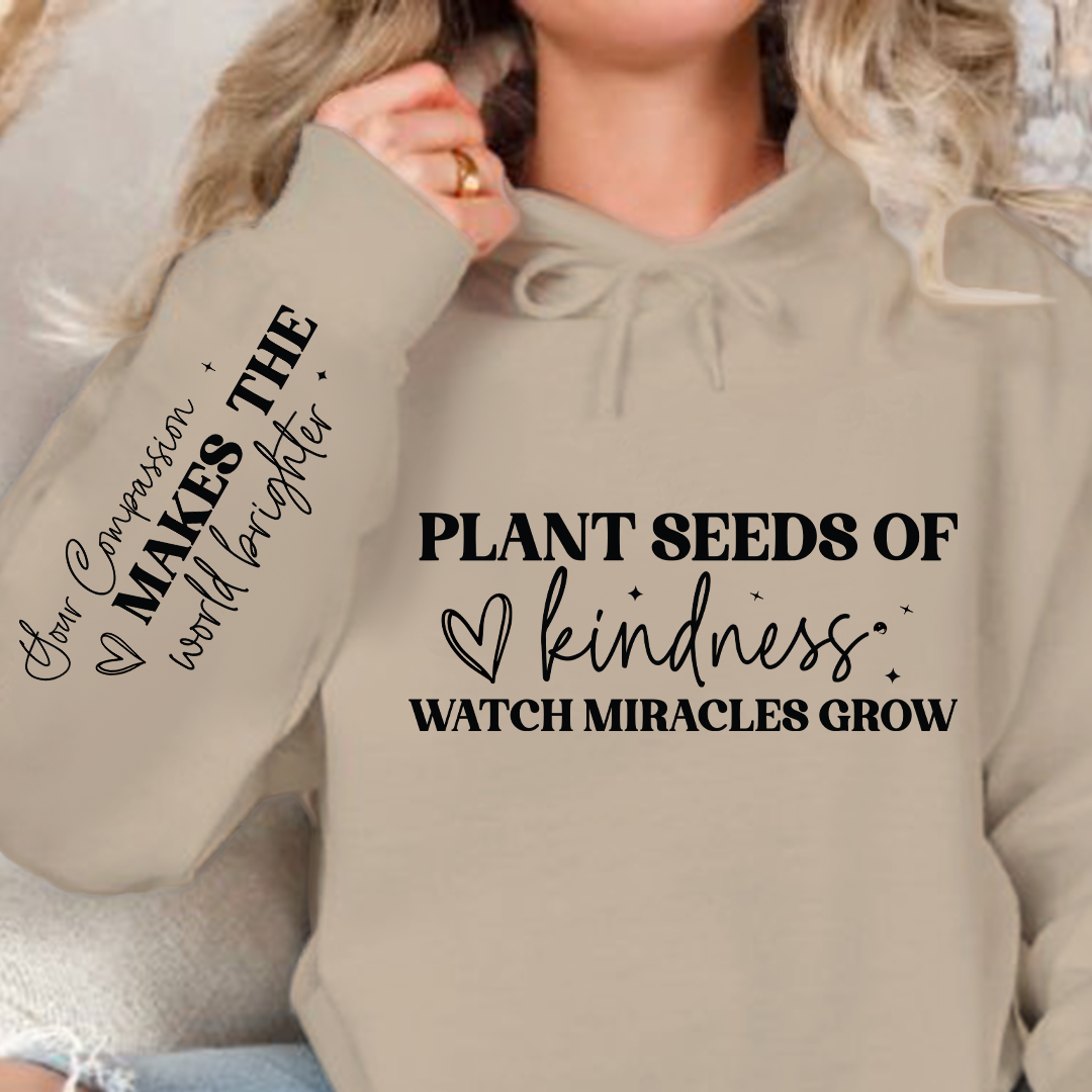 Bluza z kapturem Plant seeds of kindness watch miracles grow