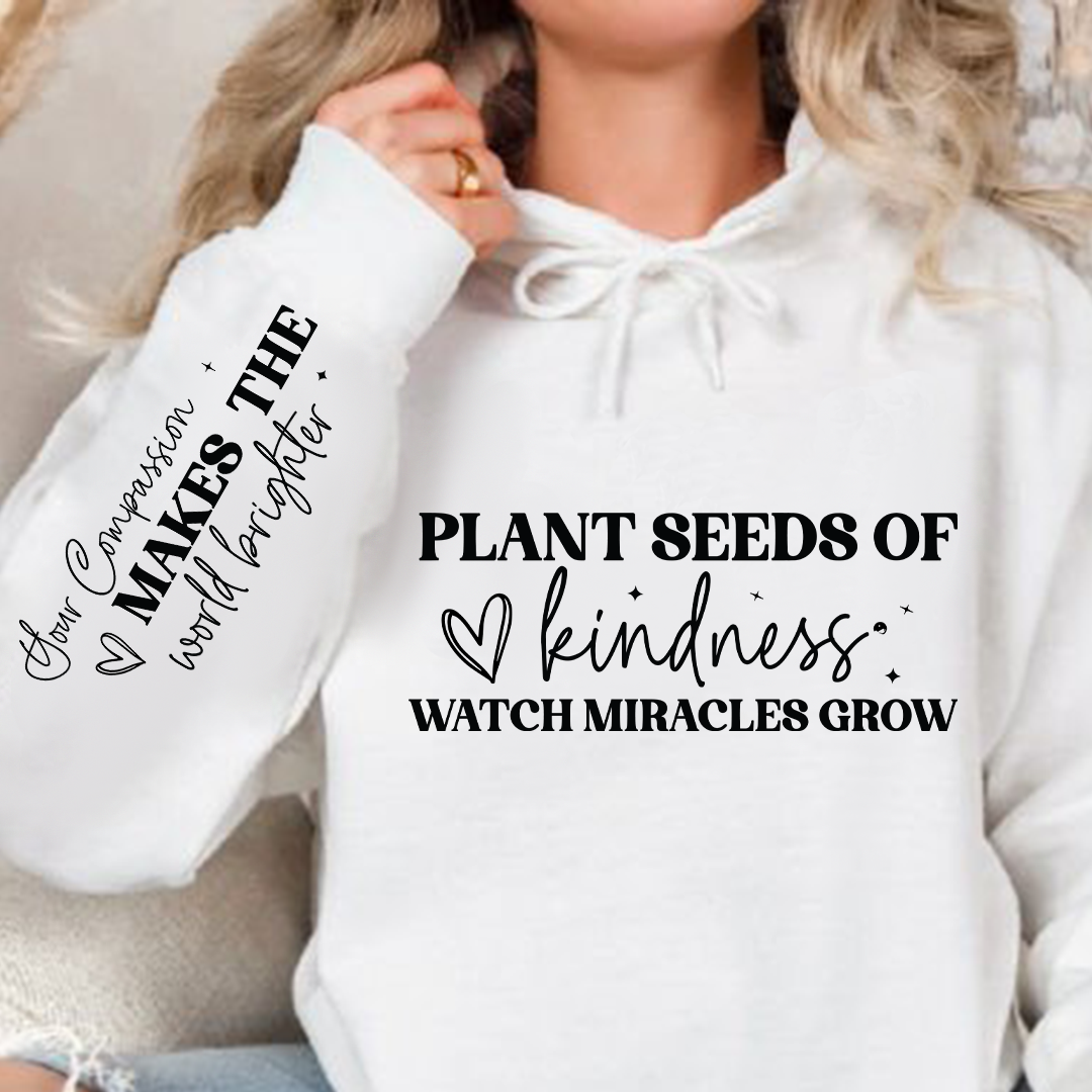 Bluza z kapturem Plant seeds of kindness watch miracles grow 