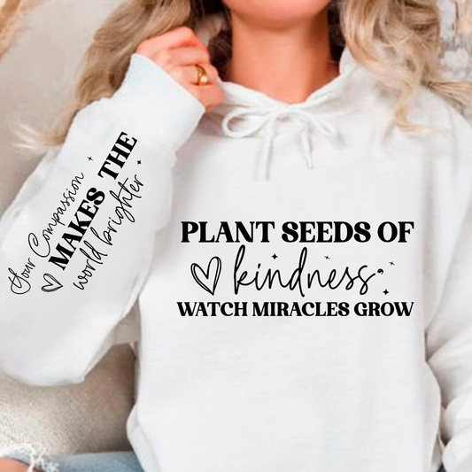Bluza z kapturem Plant seeds of kindness watch miracles grow 