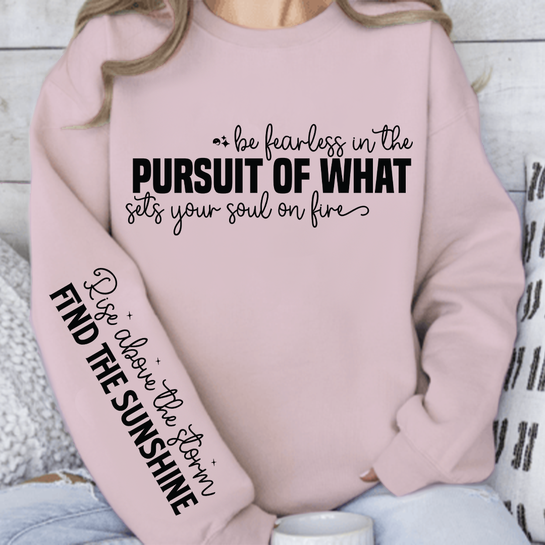 Bluza Unisex Be fearless in the pursuit of what sets your soul on fire