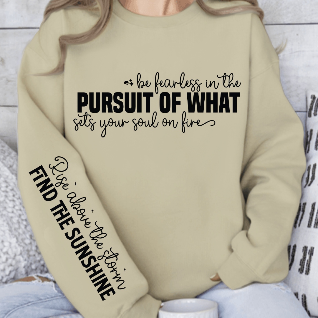 Bluza Unisex Be fearless in the pursuit of what sets your soul on fire