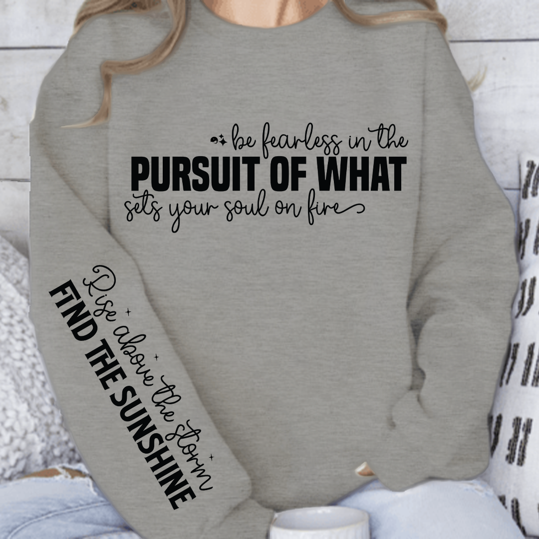 Bluza Unisex Be fearless in the pursuit of what sets your soul on fire