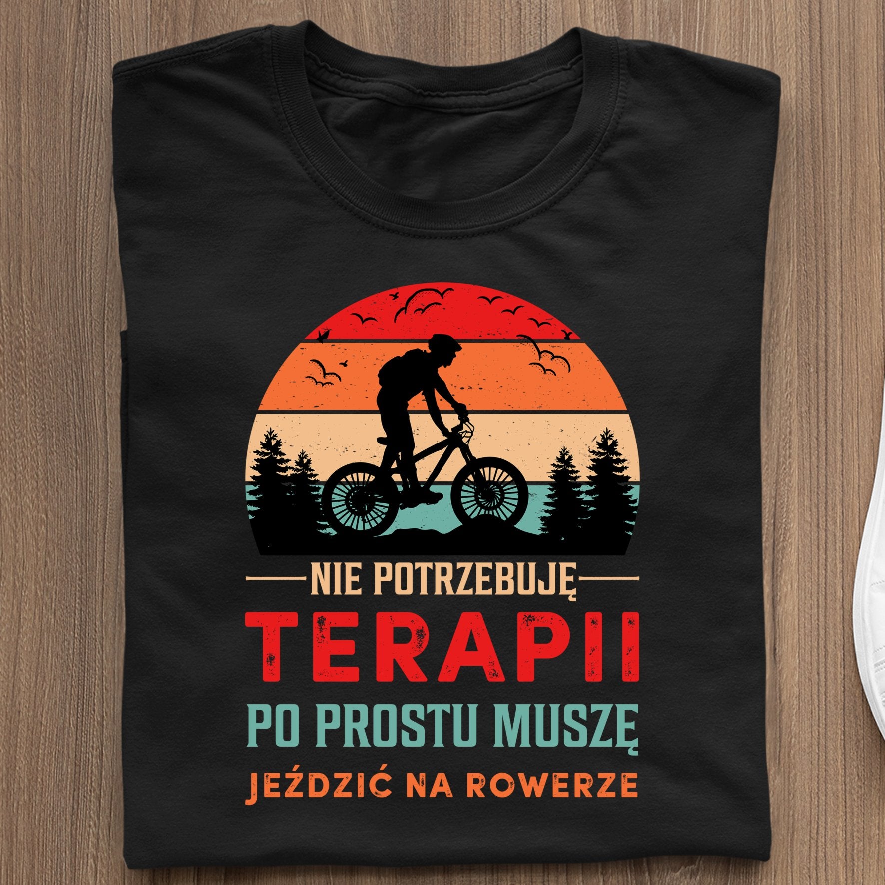 Koszulka Nie Potrzebuję Terapii, Po Prostu Muszę Jeździć Na Rowerze