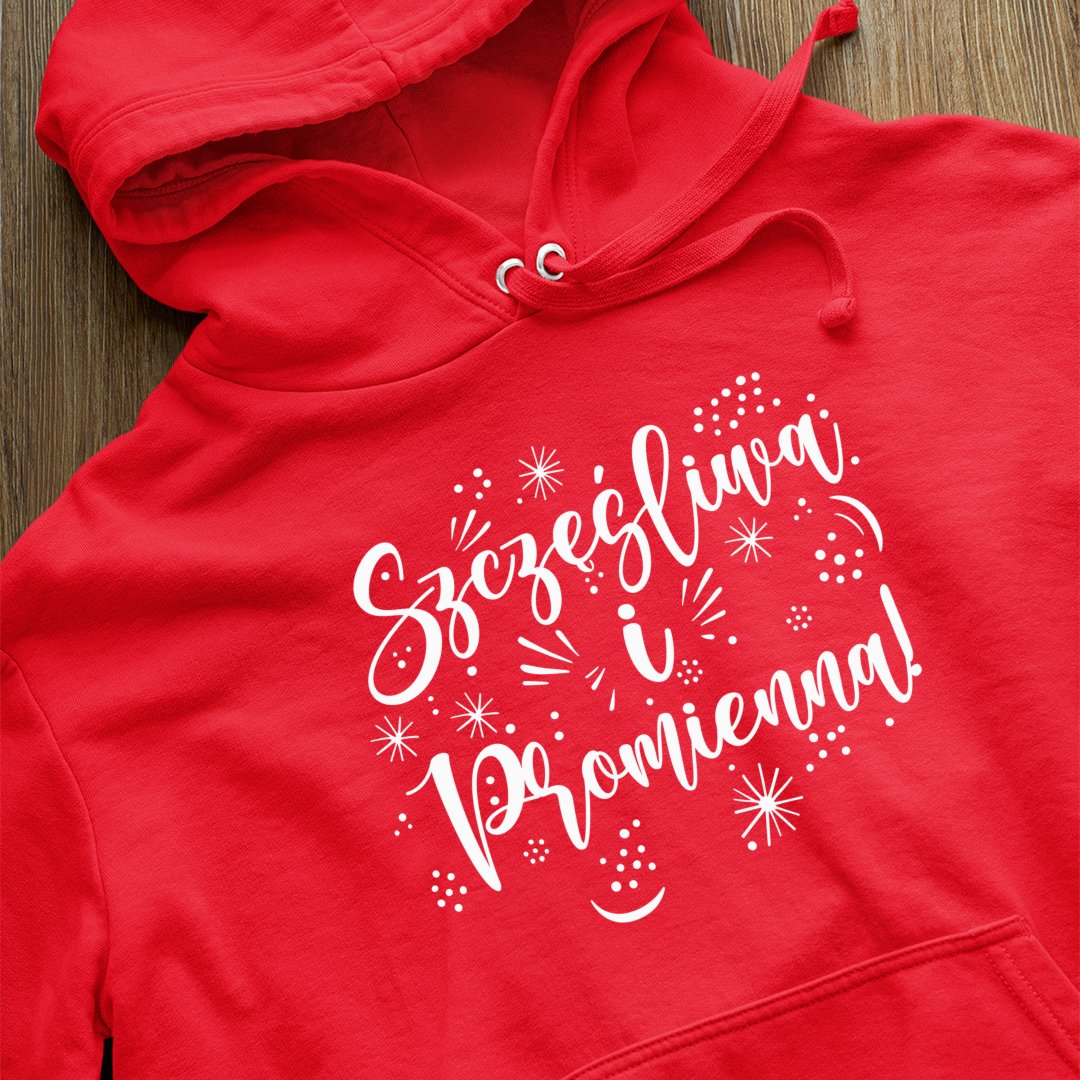 Bluza z kapturem Szczęśliwa I Promienna!