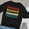 Bluza Unisex Biegająca Mama, Fajniejsza