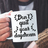 Kubek Z Śmiesznym Napisem Don't Quit Your Daydream