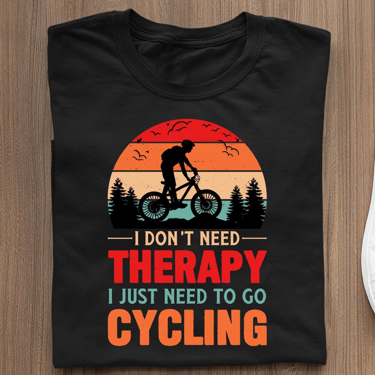 Koszulka I Don't Need Therapy I Just Need To Go Cycling