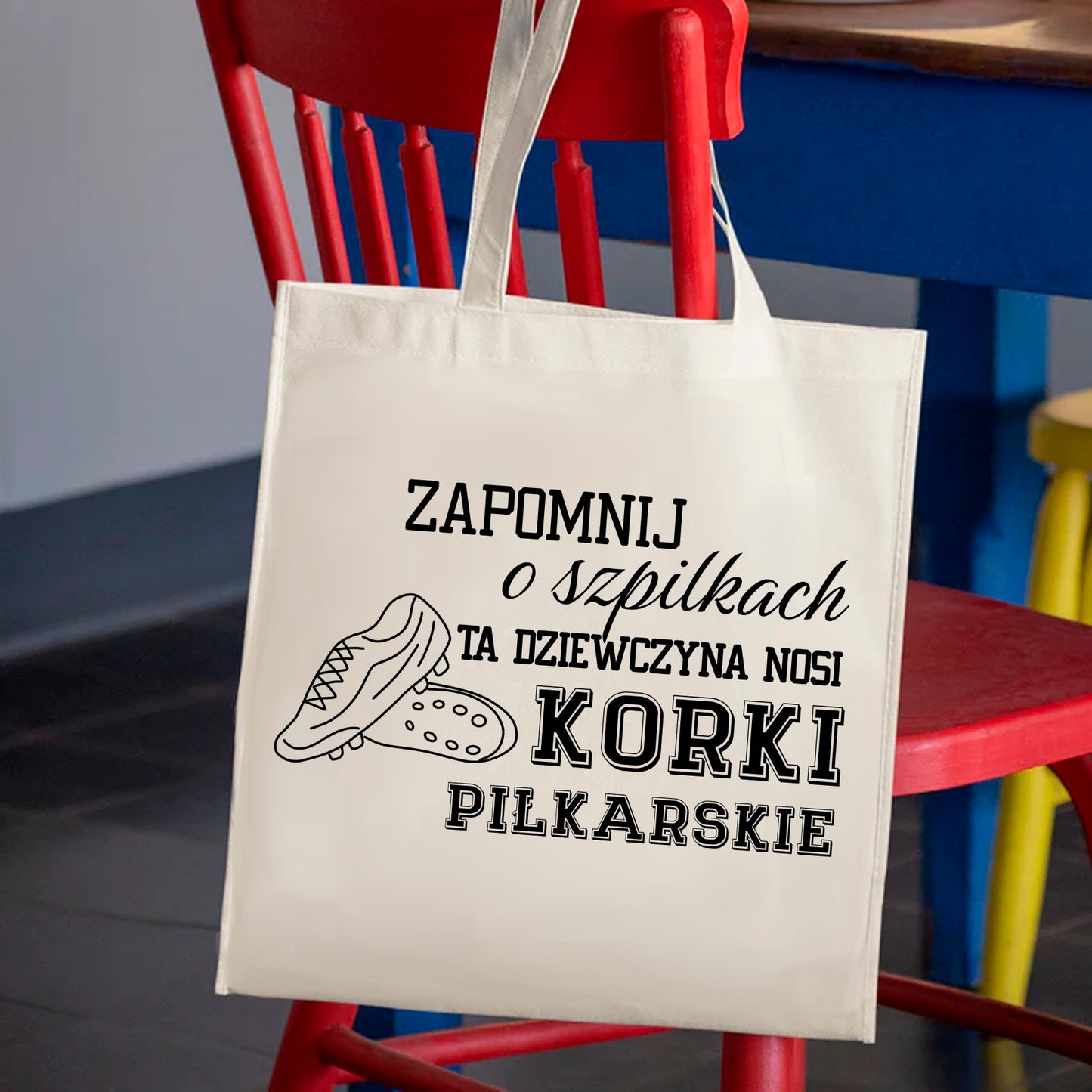 Pamiątki Piłkarskie Torba Zapomnij o szpilkach ta dziewczyna nosi korki piłkarskie