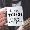 Kubek Z Nadrukiem Life Is Tough But So Are You