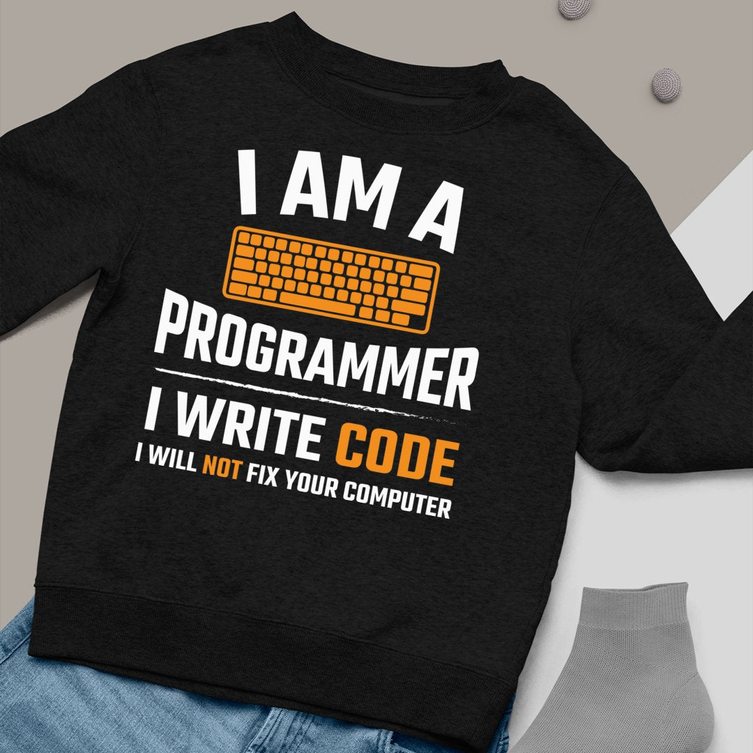 Gadżet Dla Programisty Bluza Unisex I Am A Programmer I Write Code I Will Not Fix Your Computer