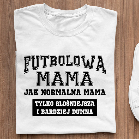 Koszulki Pilkarskie Koszulka Futbolowa mama jak normalna mama tylko głośniejsza i bardziej dumna