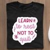 Koszulka Learn To Rest Not To Quit