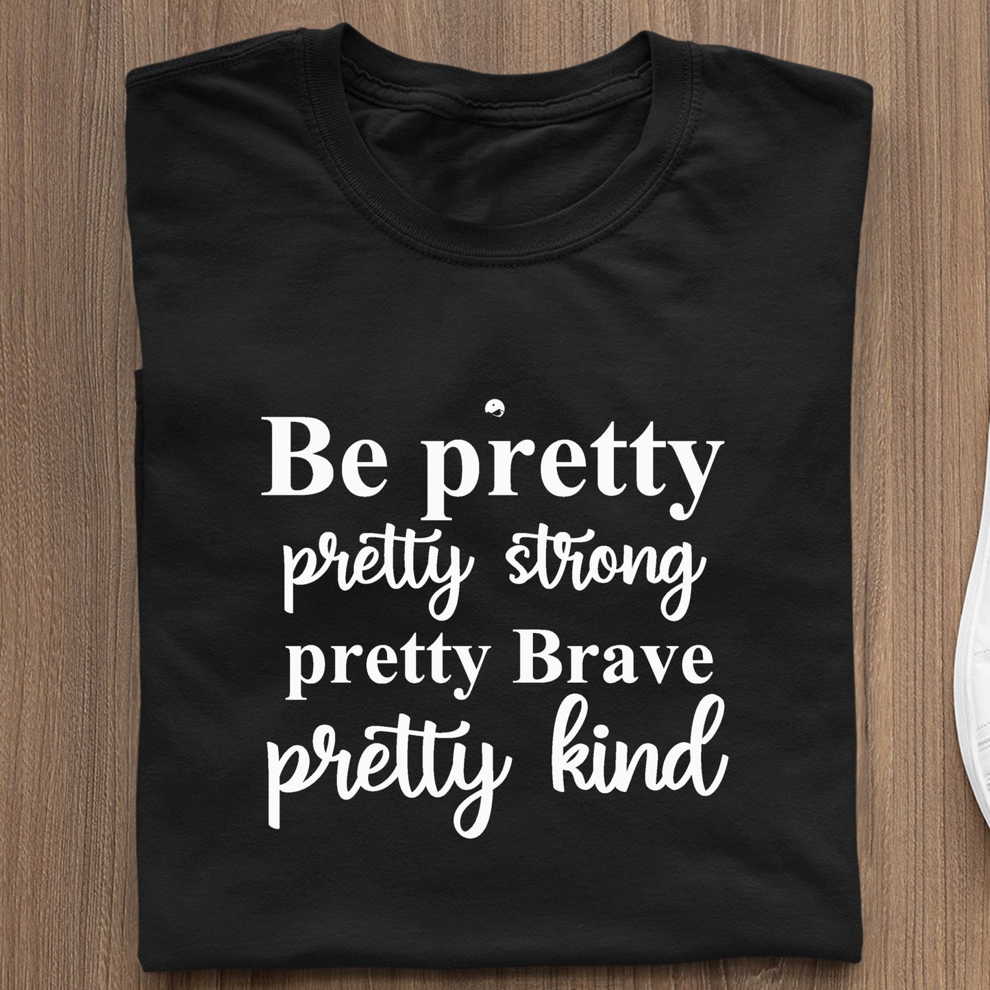 Koszulka Be Pretty Pretty Strong Pretty Brave Pretty Kind